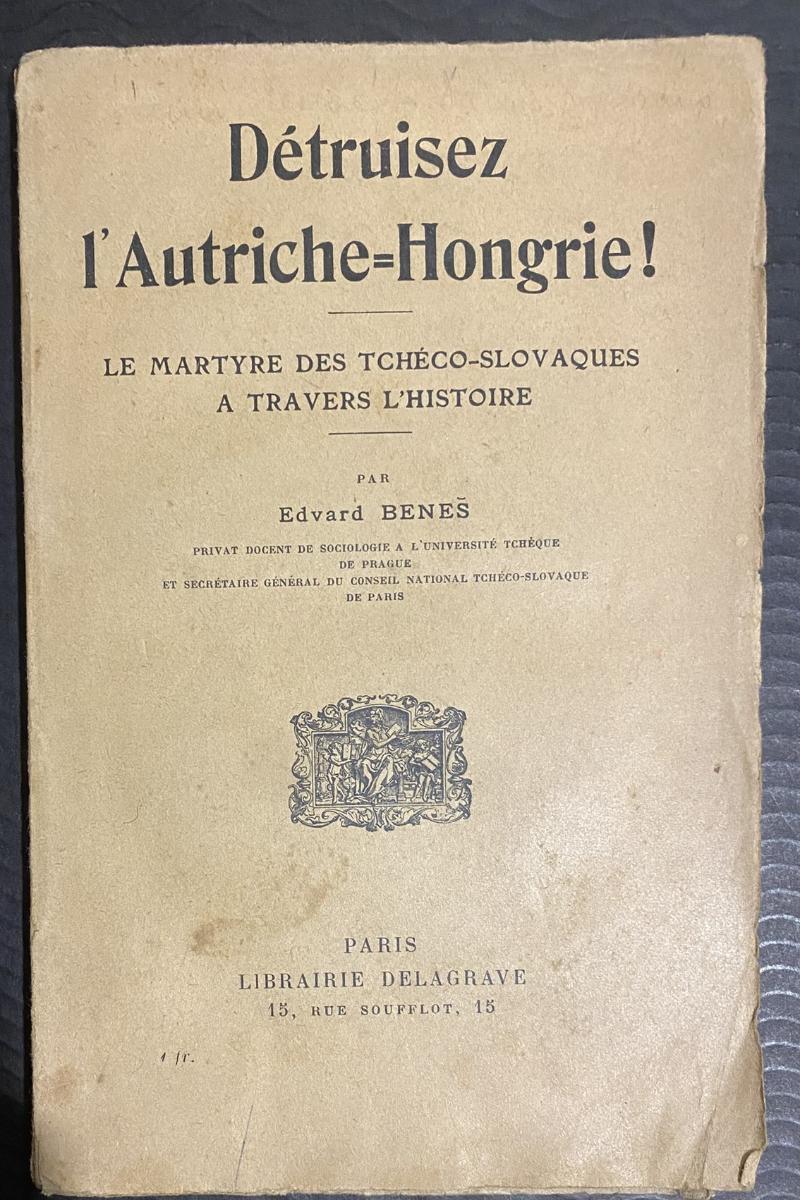 1916 E. Beneš: Détruisez l'Autriche-Hongrie!
